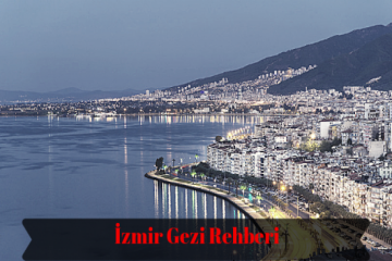 11 Adımda İzmir Gezi Rehberi